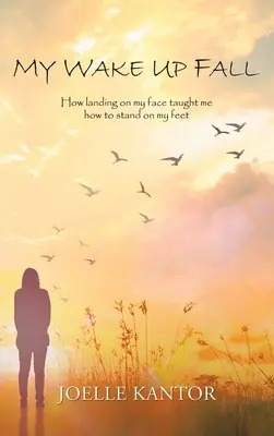 La mia caduta da sveglio: Come l'atterraggio sulla faccia mi ha insegnato a stare in piedi - My Wake up Fall: How Landing on My Face Taught Me How to Stand on My Feet