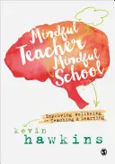 Insegnante consapevole, scuola consapevole: Migliorare il benessere nell'insegnamento e nell'apprendimento - Mindful Teacher, Mindful School: Improving Wellbeing in Teaching and Learning