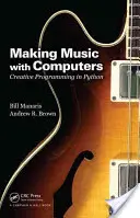 Fare musica con i computer: Programmazione creativa in Python - Making Music with Computers: Creative Programming in Python