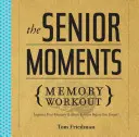 L'allenamento della memoria Senior Moments: Migliorare la memoria e il cervello prima di dimenticare! - The Senior Moments Memory Workout: Improve Your Memory & Brain Fitness Before You Forget!