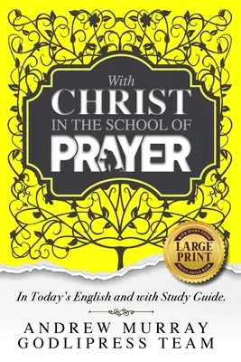 Andrew Murray Con Cristo nella scuola di preghiera: In inglese di oggi e con guida allo studio (GRANDE STAMPA) - Andrew Murray With Christ In The School Of Prayer: In Today's English and with Study Guide (LARGE PRINT)