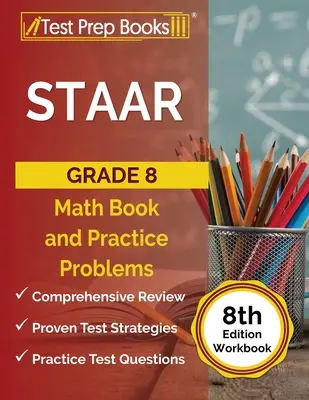 STAAR Grade 8 Math Book and Practice Problems [8ª edizione del libro di lavoro] - STAAR Grade 8 Math Book and Practice Problems [8th Edition Workbook]
