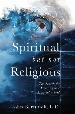 Spirituale ma non religioso: La ricerca di un significato in un mondo materiale - Spiritual But Not Religious: The Search for Meaning in a Material World