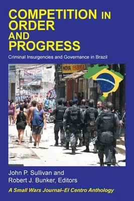 Competizione nell'ordine e nel progresso: Insorgenze criminali e governance in Brasile - Competition in Order and Progress: Criminal Insurgencies and Governance in Brazil