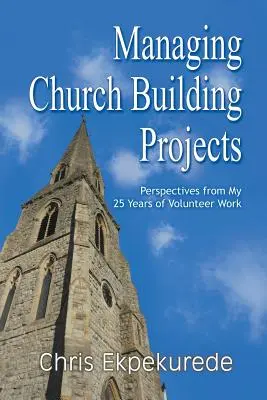 Gestire i progetti di costruzione di una chiesa: Prospettive dai miei 25 anni di volontariato - Managing Church Building Projects: Perspectives from My 25 Years of Volunteer Work