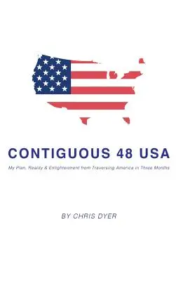 Contiguous 48 USA: Il mio piano, la mia realtà e la mia illuminazione attraversando l'America in tre mesi - Contiguous 48 USA: My Plan, Reality & Enlightenment from Traversing America in Three Months