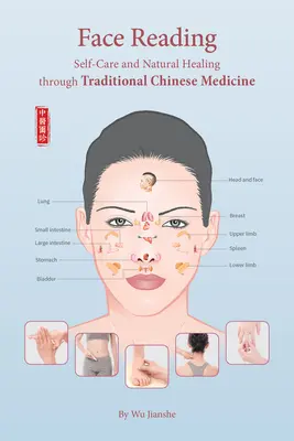 Lettura del volto: Autocura e guarigione naturale attraverso la medicina tradizionale cinese - Face Reading: Self-Care and Natural Healing Through Traditional Chinese Medicine
