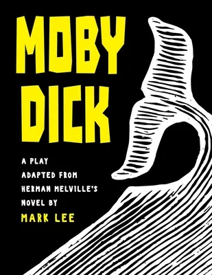 Moby Dick: Uno spettacolo teatrale adattato dal romanzo di Herman Melville - Moby Dick: A Play Adapted from Herman Melville's Novel