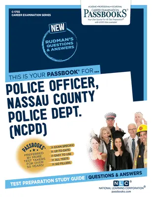 Agente di polizia, dipartimento di polizia della contea di Nassau (Ncpd) (C-1755): Guida allo studio dei libretti, volume 1755 - Police Officer, Nassau County Police Dept. (Ncpd) (C-1755): Passbooks Study Guidevolume 1755