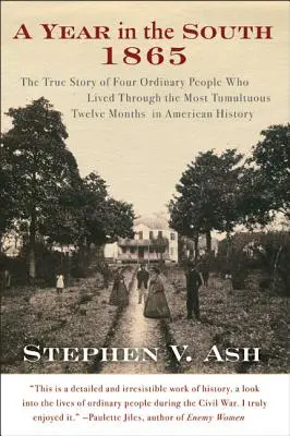 Un anno nel Sud: 1865: La vera storia di quattro persone comuni che hanno vissuto i dodici mesi più tumultuosi della storia americana - A Year in the South: 1865: The True Story of Four Ordinary People Who Lived Through the Most Tumultuous Twelve Months in American History