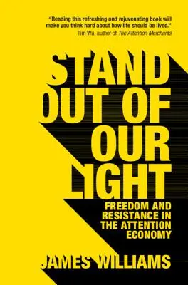 Uscire dalla nostra luce: Libertà e resistenza nell'economia dell'attenzione - Stand Out of Our Light: Freedom and Resistance in the Attention Economy
