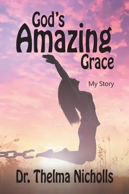 L'incredibile grazia di Dio: La mia storia - God's Amazing Grace: My Story
