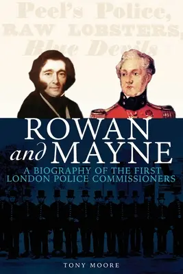 Rowan e Mayne: una biografia dei primi commissari di polizia - Rowan and Mayne: A Biography of the First Police Commissioners