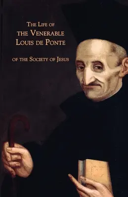 La vita del venerabile Luigi de Ponte della Compagnia di Gesù - The Life of the Venerable Louis de Ponte of the Society of Jesus