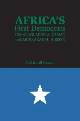I primi democratici dell'Africa: Aden A. Osman e Abdirazak H. Hussen in Somalia - Africa's First Democrats: Somalia's Aden A. Osman and Abdirazak H. Hussen