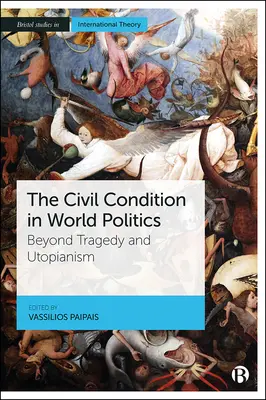 La condizione civile nella politica mondiale: Oltre la tragedia e l'utopia - The Civil Condition in World Politics: Beyond Tragedy and Utopianism