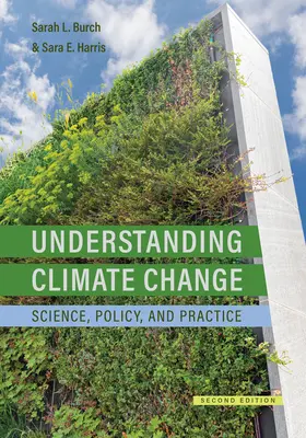 Capire il cambiamento climatico: Scienza, politica e pratica, seconda edizione - Understanding Climate Change: Science, Policy, and Practice, Second Edition