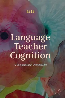 Cognizione degli insegnanti di lingue: Una prospettiva socioculturale - Language Teacher Cognition: A Sociocultural Perspective