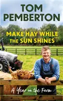 Fare il fieno finché c'è il sole - Un anno in fattoria - Make Hay While the Sun Shines - A Year on the Farm