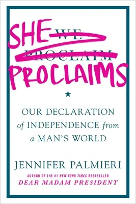 Lei proclama: La nostra dichiarazione di indipendenza dal mondo degli uomini - She Proclaims: Our Declaration of Independence from a Man's World