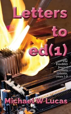Lettere a ed(1): La rubrica Lettere del FreeBSD Journal, anni 1-3 - Letters to ed(1): The FreeBSD Journal Letters column, years 1-3