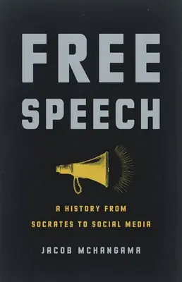 Libertà di parola: Una storia da Socrate ai social media - Free Speech: A History from Socrates to Social Media