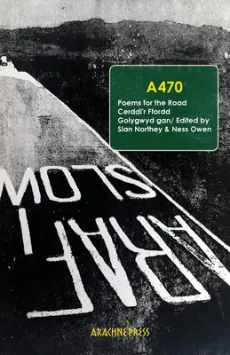 A470: Poesie per la strada/ Cerddi'r Ffordd - A470: Poems for the Road/ Cerddi'r Ffordd