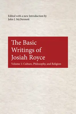 Gli scritti fondamentali di Josiah Royce: Cultura, filosofia e religione - The Basic Writings of Josiah Royce: Culture, Philosophy, and Religion