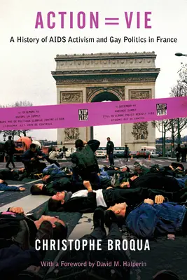 Azione=vie: Storia dell'attivismo contro l'AIDS e della politica gay in Francia - Action=vie: A History of AIDS Activism and Gay Politics in France