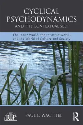 La psicodinamica ciclica e il sé contestuale: il mondo interiore, il mondo intimo e il mondo della cultura e della società - Cyclical Psychodynamics and the Contextual Self: The Inner World, the Intimate World, and the World of Culture and Society