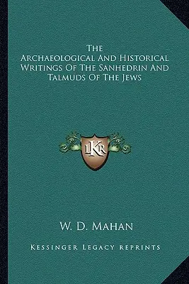 Gli scritti archeologici e storici del Sinedrio e dei Talmud ebraici - The Archaeological and Historical Writings of the Sanhedrin and Talmuds of the Jews