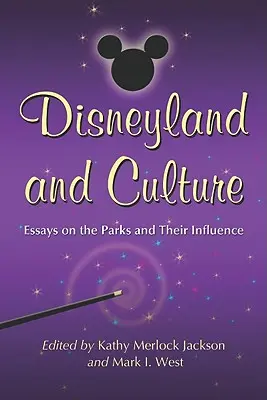 Disneyland e la cultura: Saggi sui parchi e la loro influenza - Disneyland and Culture: Essays on the Parks and Their Influence
