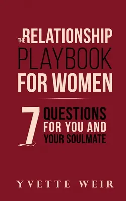 Il libro delle relazioni per le donne: 7 domande per voi e la vostra anima gemella - The Relationship Playbook for Women: 7 Questions For You and Your Soulmate
