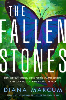 Le pietre cadute: Inseguire le farfalle, scoprire i segreti Maya e cercare la speranza lungo il cammino - The Fallen Stones: Chasing Butterflies, Discovering Mayan Secrets, and Looking for Hope Along the Way