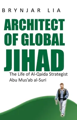 L'architetto della Jihad globale: La vita dello stratega di Al-Qaeda Abu Mus'ab Al-Suri - Architect of Global Jihad: The Life of Al-Qaida Strategist Abu Mus'ab Al-Suri