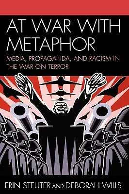 In guerra con la metafora: Media, propaganda e razzismo nella guerra al terrorismo - At War with Metaphor: Media, Propaganda, and Racism in the War on Terror