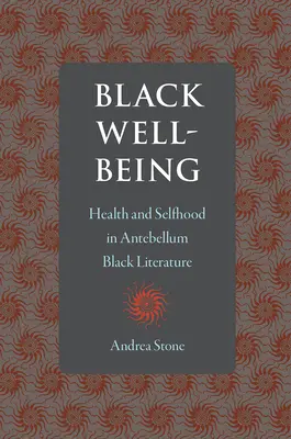 Benessere nero: Salute e autostima nella letteratura nera dell'Antebellum - Black Well-Being: Health and Selfhood in Antebellum Black Literature