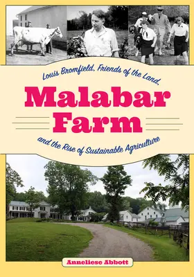 La fattoria Malabar: Louis Bromfield, gli amici della terra e l'ascesa dell'agricoltura sostenibile - Malabar Farm: Louis Bromfield, Friends of the Land, and the Rise of Sustainable Agriculture