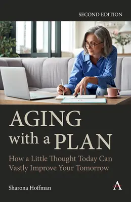 Invecchiare con un piano: Come una piccola riflessione oggi può migliorare enormemente il vostro domani, seconda edizione - Aging with a Plan: How a Little Thought Today Can Vastly Improve Your Tomorrow, Second Edition