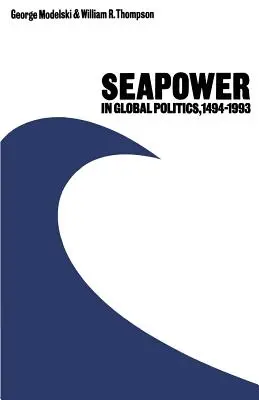 Il potere marittimo nella politica globale, 1494-1993 - Seapower in Global Politics, 1494-1993