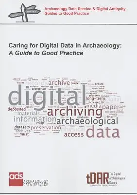 Cura dei dati digitali in archeologia: Una guida alle buone pratiche - Caring for Digital Data in Archaeology: A Guide to Good Practice