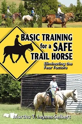 L'addestramento di base per un cavallo da trail sicuro: Imparare a migliorare il comportamento del cavallo senza ricorrere a tattiche di spavento o integratori medicinali - Basic Training for a Safe Trail Horse: Learn How to Improve Horse Behavior Without Resorting to Scare Tactics or Medicinal Supplements