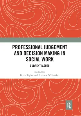 Giudizio professionale e processo decisionale nel lavoro sociale: Problemi attuali - Professional Judgement and Decision Making in Social Work: Current Issues