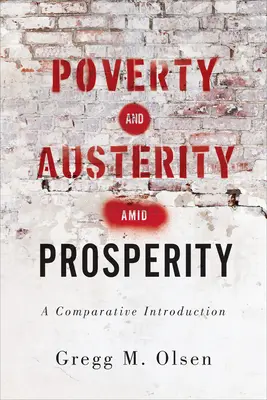Povertà e austerità in mezzo alla prosperità: Un'introduzione comparativa - Poverty and Austerity Amid Prosperity: A Comparative Introduction