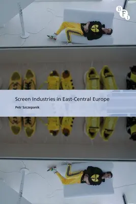 Le industrie dello schermo nell'Europa centro-orientale - Screen Industries in East-Central Europe