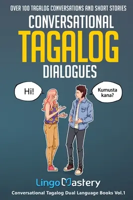 Dialoghi tagaloghi conversazionali: Oltre 100 conversazioni e racconti tagaloghi - Conversational Tagalog Dialogues: Over 100 Tagalog Conversations and Short Stories
