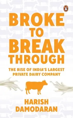 Dal fallimento alla svolta: L'ascesa della più grande azienda lattiero-casearia privata dell'India - Broke to Breakthrough: The Rise of India's Largest Private Dairy Company