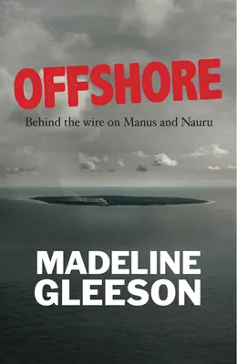 Offshore: Dietro il filo di Manus e Nauru - Offshore: Behind the wire on Manus and Nauru