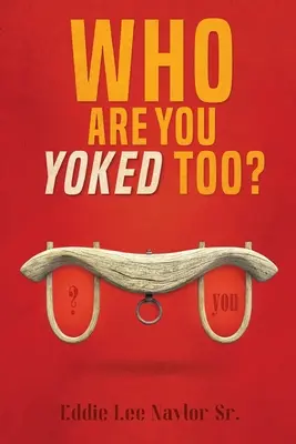A chi sei legato? - Who Are You Yoked Too?