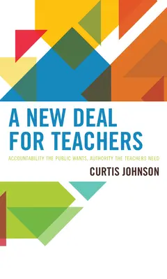 Un nuovo accordo per gli insegnanti: Responsabilità che il pubblico vuole, autorità di cui gli insegnanti hanno bisogno - A New Deal for Teachers: Accountability the Public Wants, Authority the Teachers Need